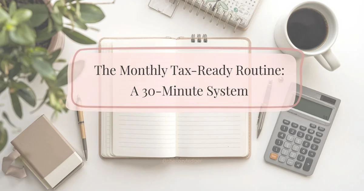 The Monthly Tax-Ready Routine: A 30-Minute System