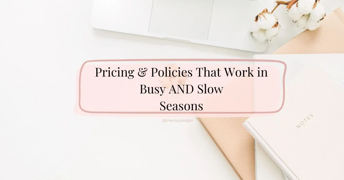 Pricing &amp; Policies That Work in Busy AND Slow Seasons