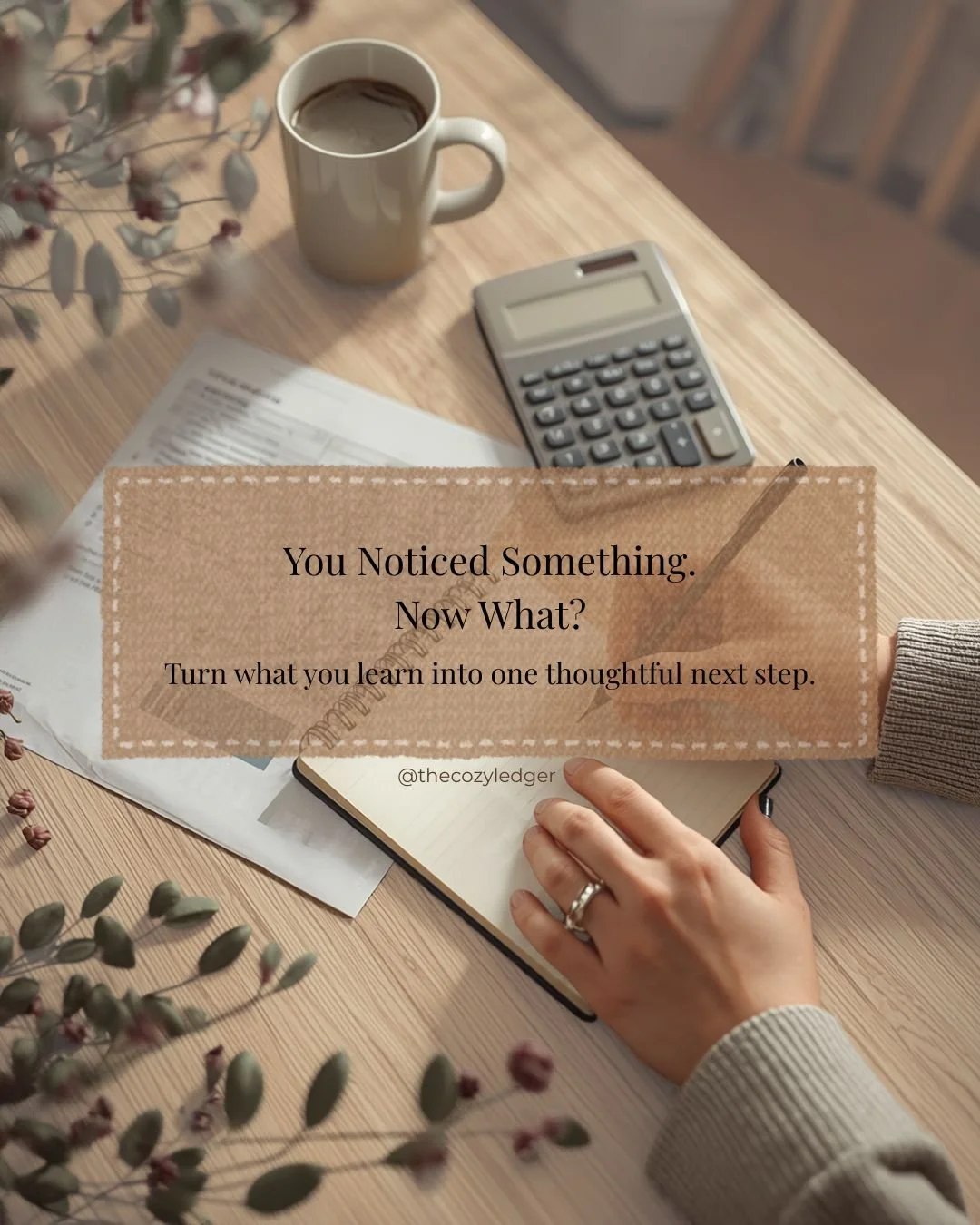 You Noticed Something. Now What?: Turning What You Learned Into One Thoughtful Next Step
