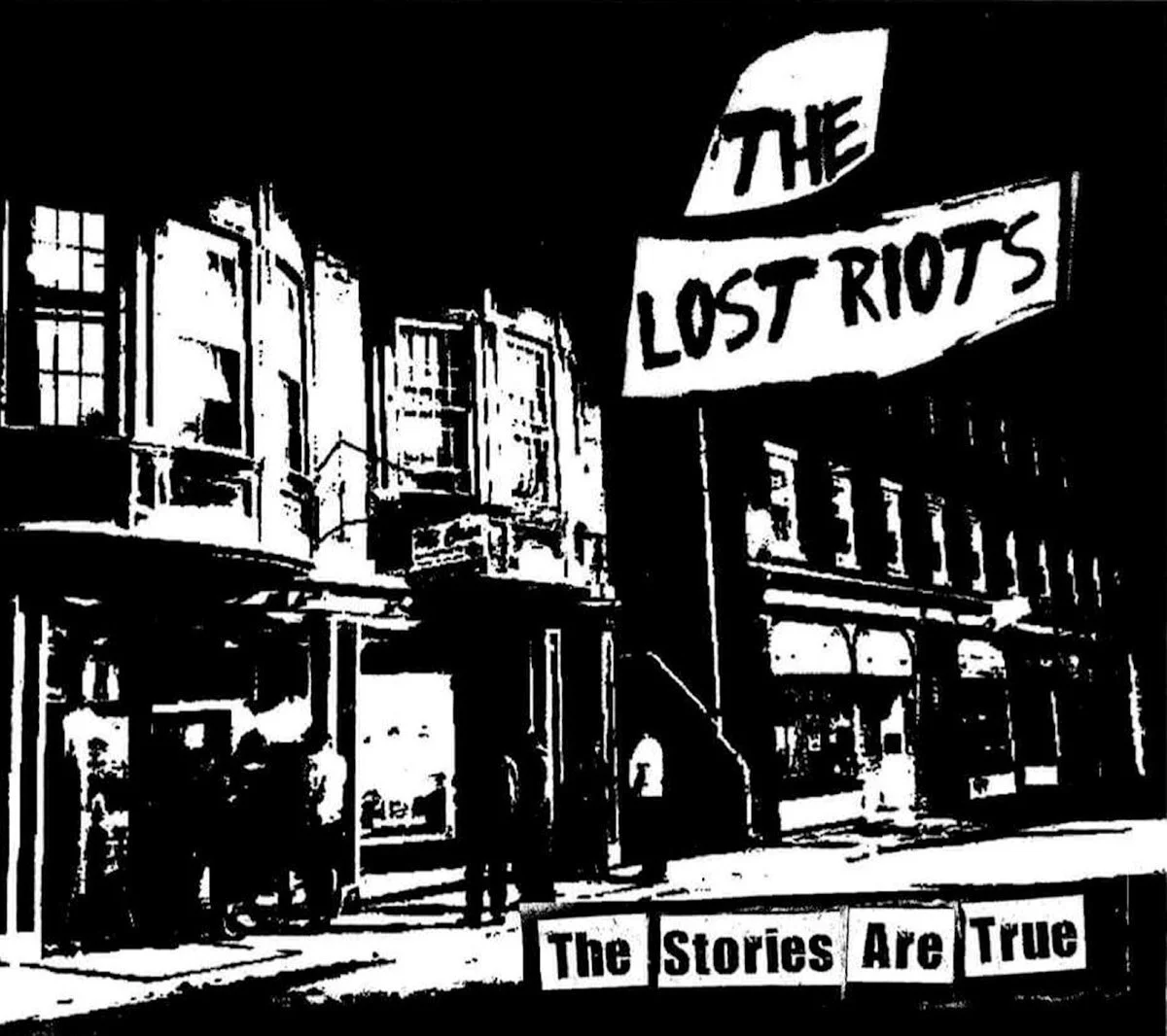 The Lost Riots The Stories Are True