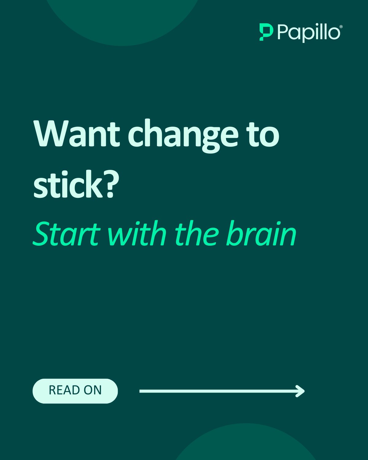 Want change to stick? Start with the brain.