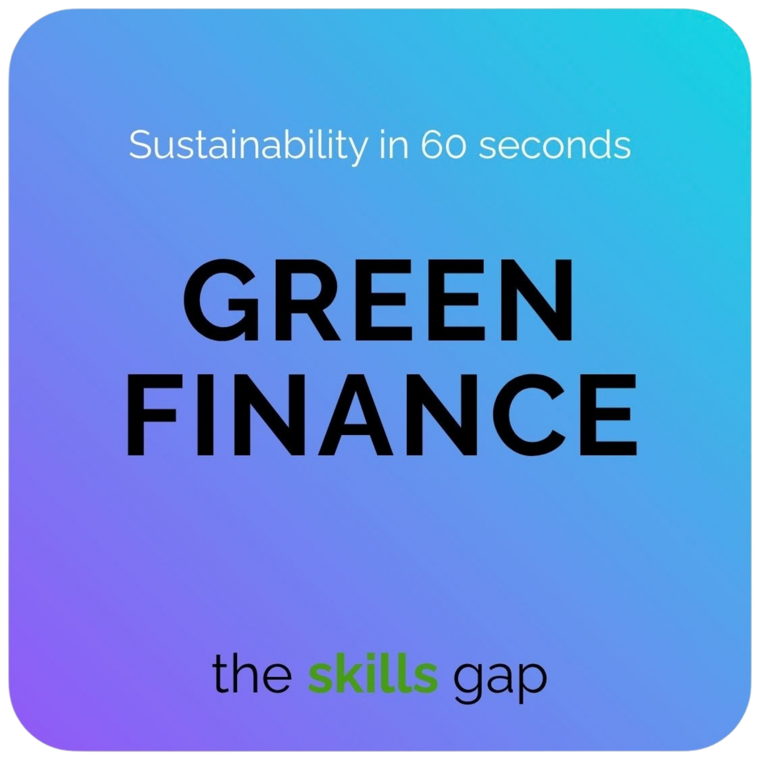 Green Finance in 60 Seconds
