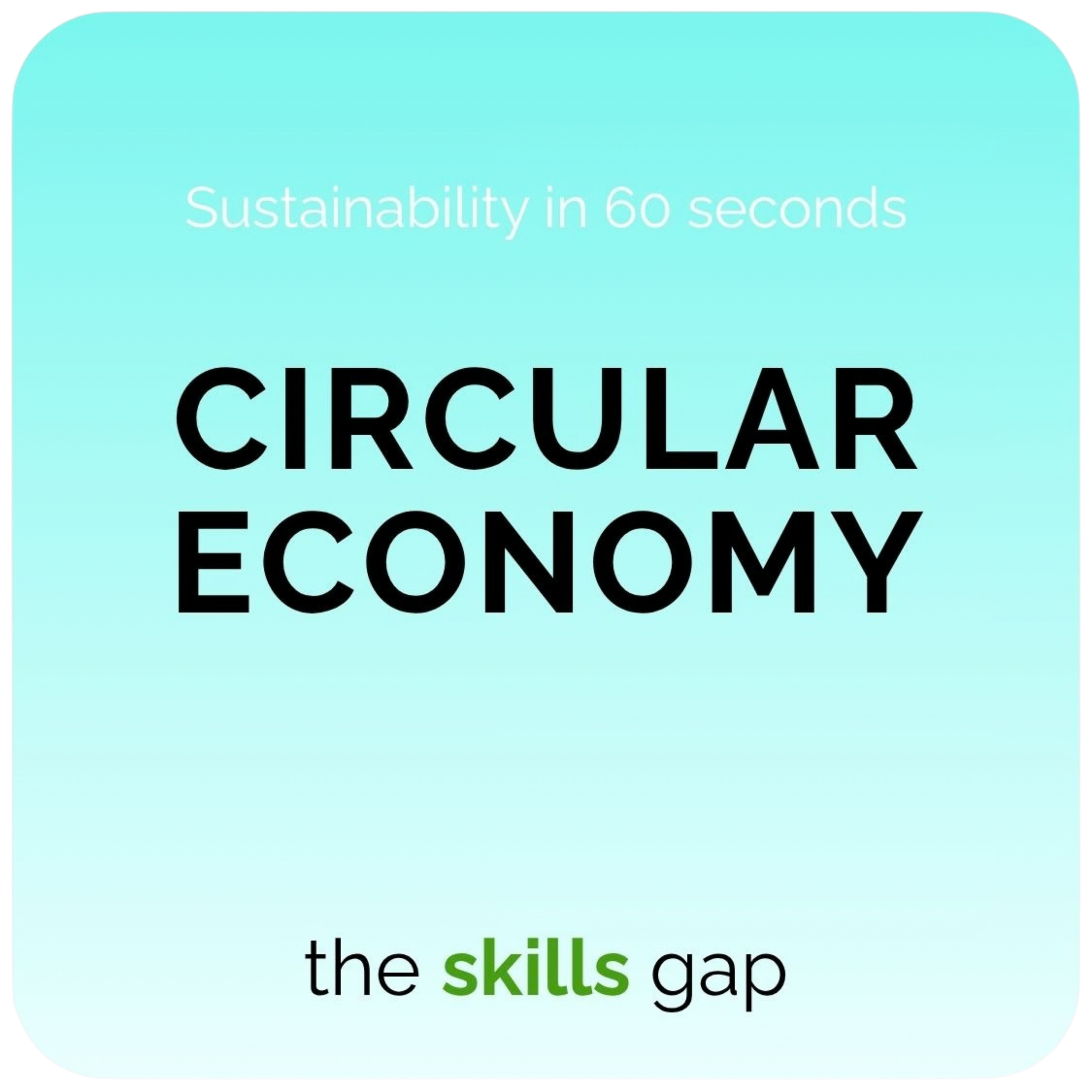 Circular Economy in 60 Seconds