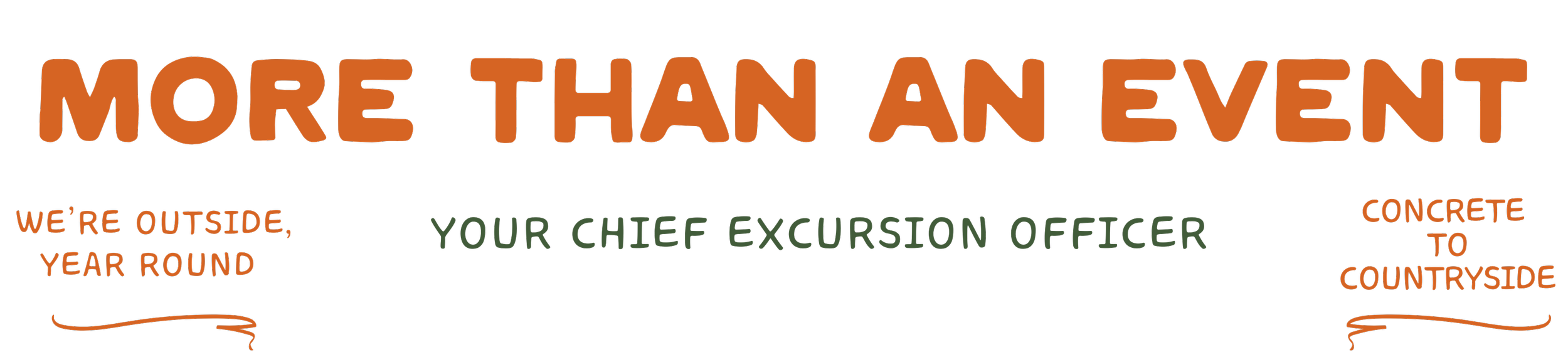 Text graphic with the words 'More Than An Event' in large orange letters at the top, and additional phrases like 'We're outside, year round,' 'Your chief excursion officer,' and 'Concrete to countryside' in smaller orange and green text, with decorative lines.