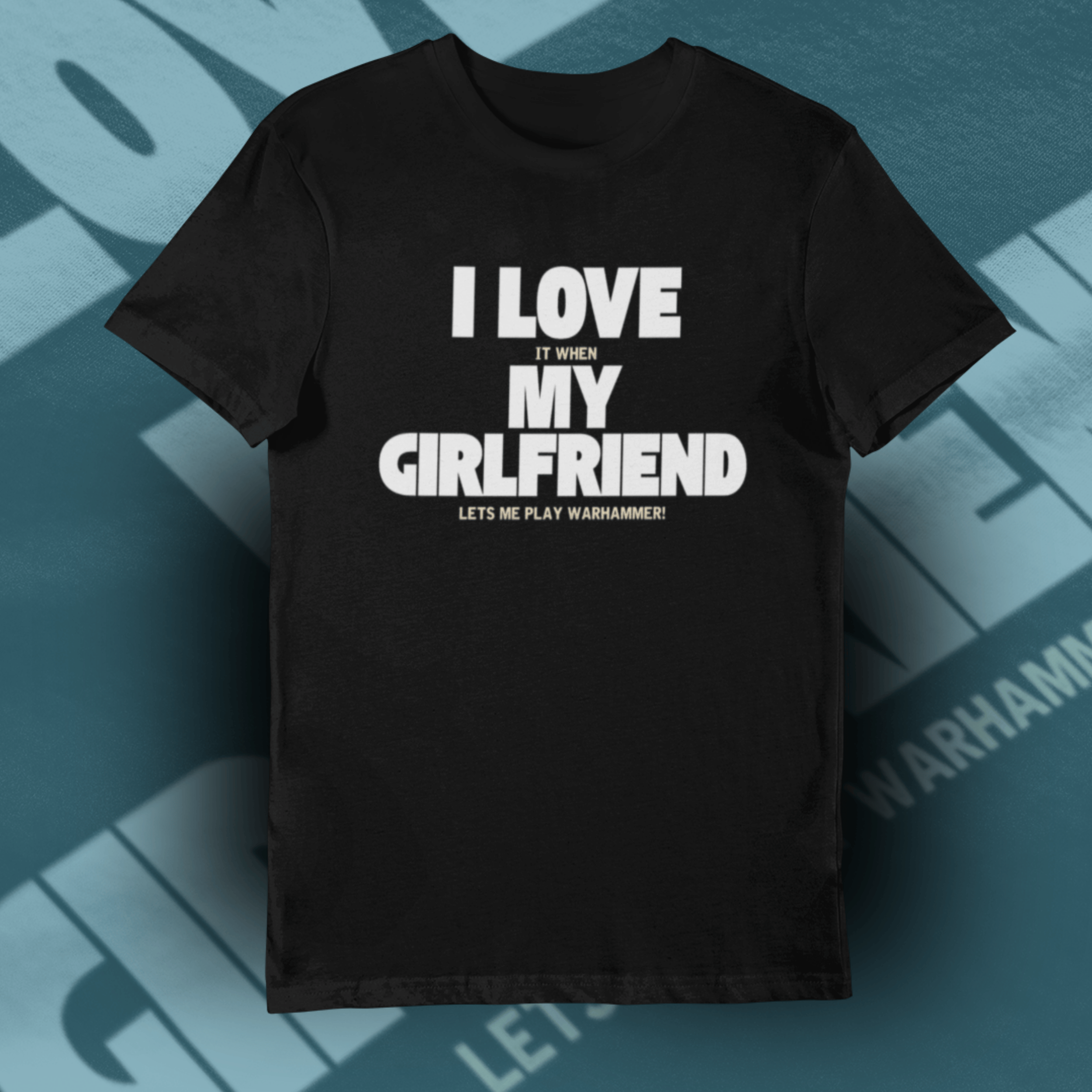 Wargamer T-Shirt: I Love My Girlfriend