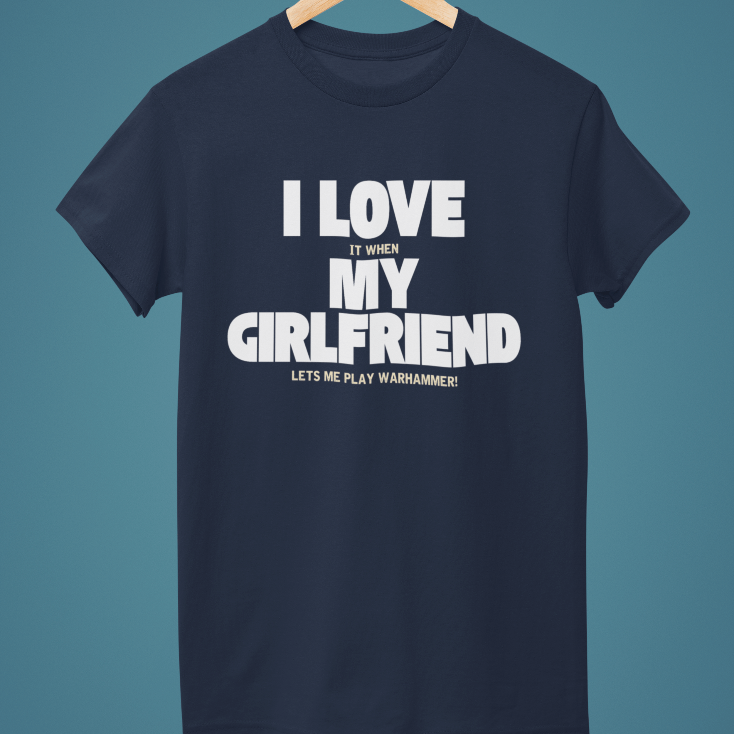 navy Funny warhammer t-shirt for boyfriend with slogan "I love it when my girlfriend lets me play warhammer!"