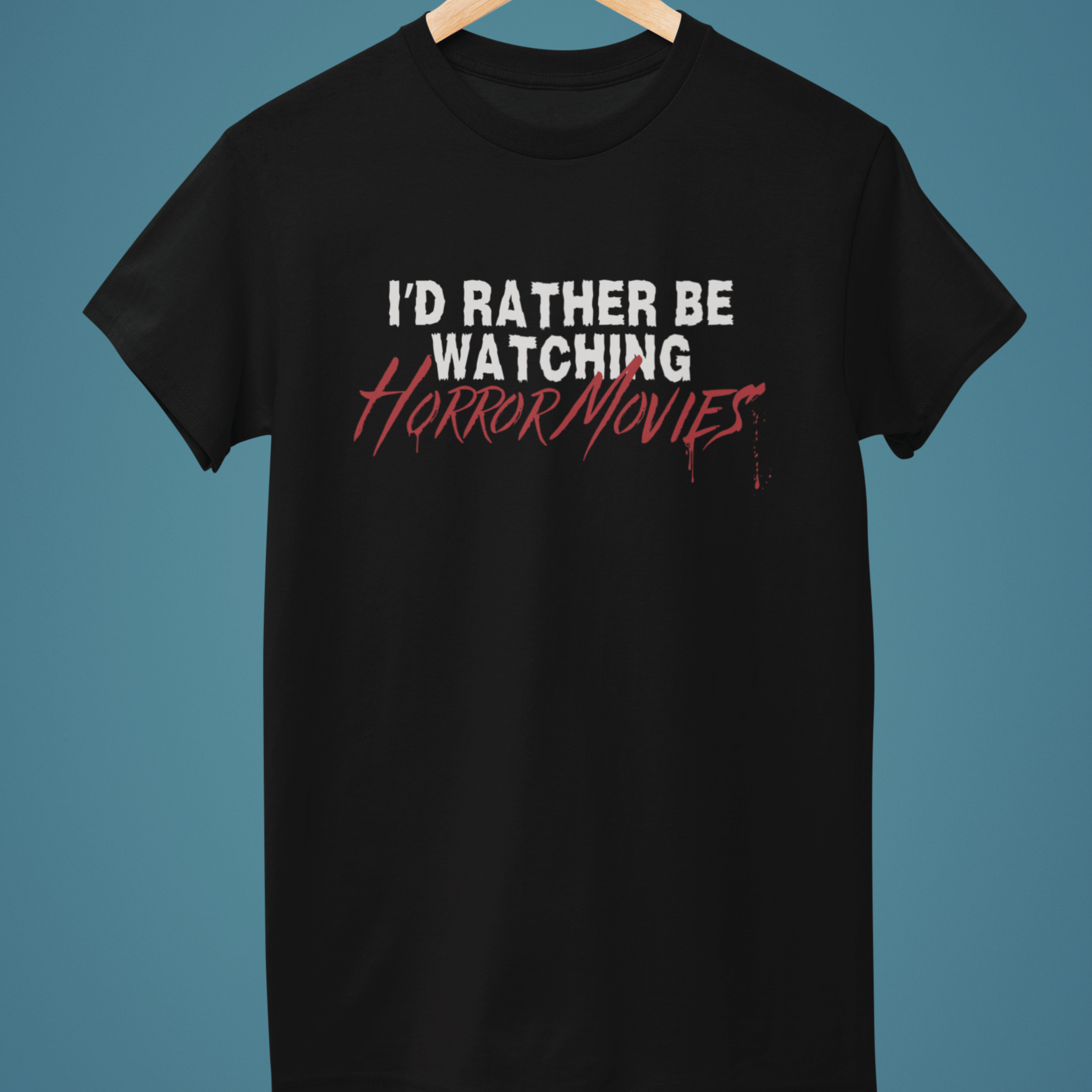 black horror movie t-shirt with text "I'd rather be watching horror movies"