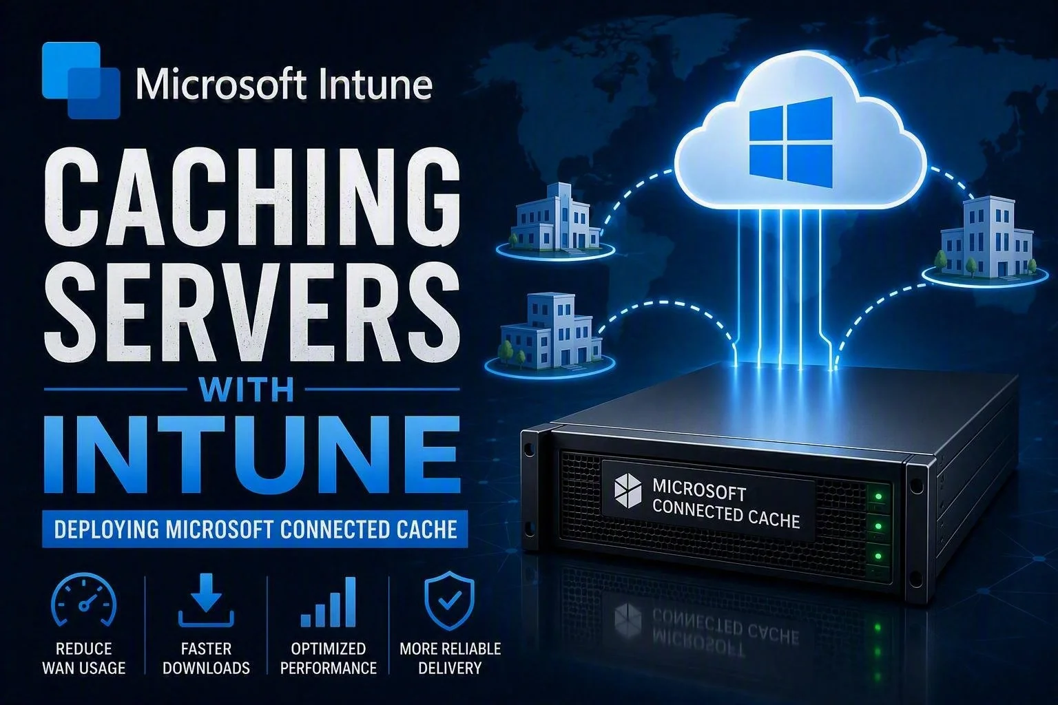 Caching Servers with Intune: Deploying Microsoft Connected Cache