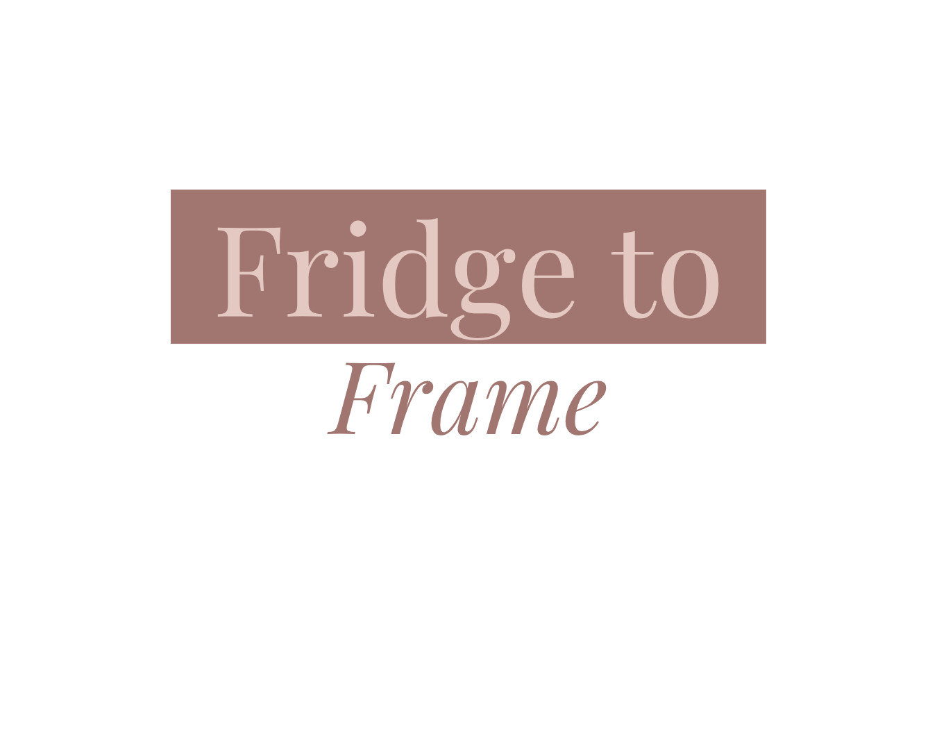 Fridge to Frame