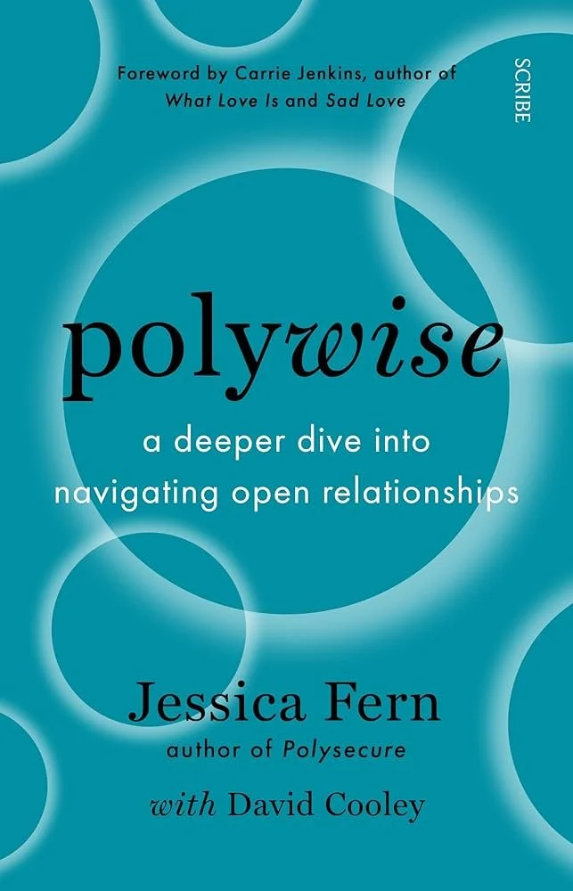 Polywise: A Deeper Dive Into Navigating Open Relationships, by Jessica Fern (with David Cooley)