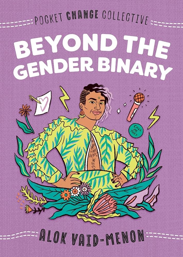 Beyond the Gender Binary, by Alok Vaid-Menon