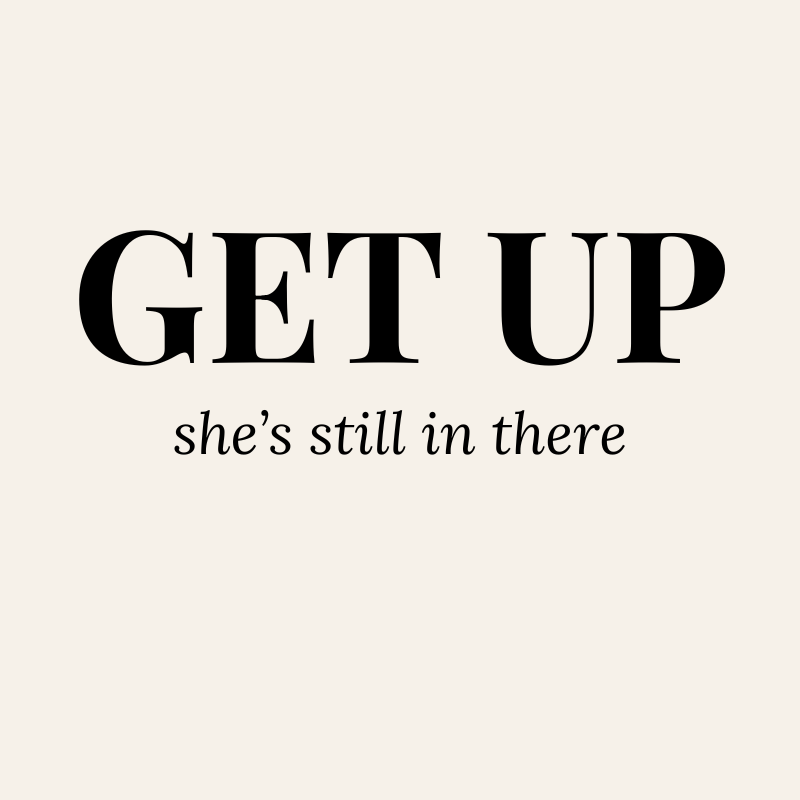 Get Up: She's Still In There