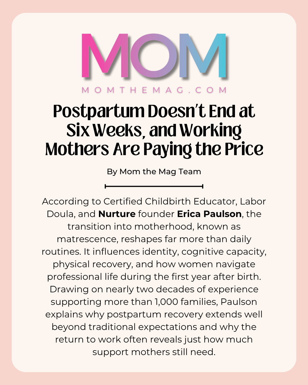 Mom the Mag article graphic titled “Postpartum Doesn’t End at Six Weeks, and Working Mothers Are Paying the Price,” about postpartum recovery and support for working mothers., featuring Erica Manto Paulson, founder of Nurture and Birth With Ease.