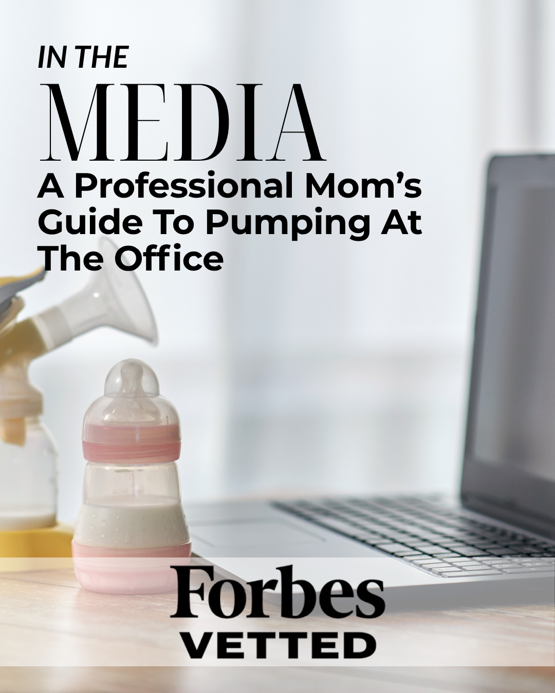 Forbes Vetted graphic titled “A Professional Mom’s Guide to Pumping at the Office,” featuring Birth With Ease founder, Erica Manto Paulson