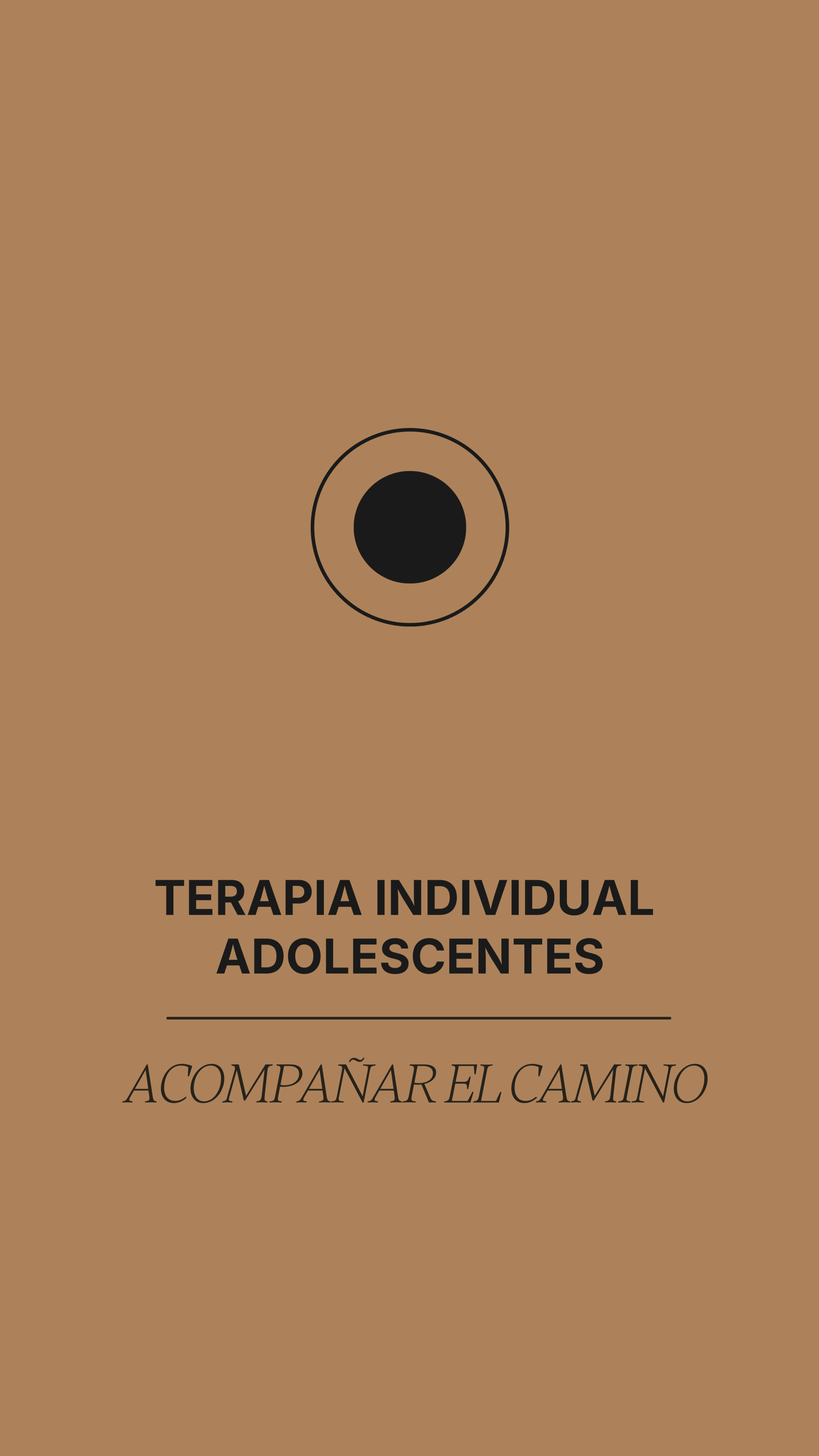 Portada de un folleto con fondo color marrón claro, un círculo negro en el centro y texto en la parte inferior que dice 'Terapia individual adolescentes' y 'Acompañar el camino' en letra cursiva.