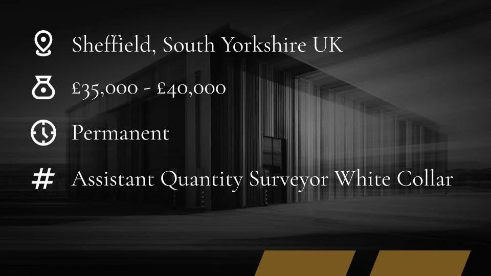Assistant Quantity Surveyor Jobs | Sheffield | South Yorkshire