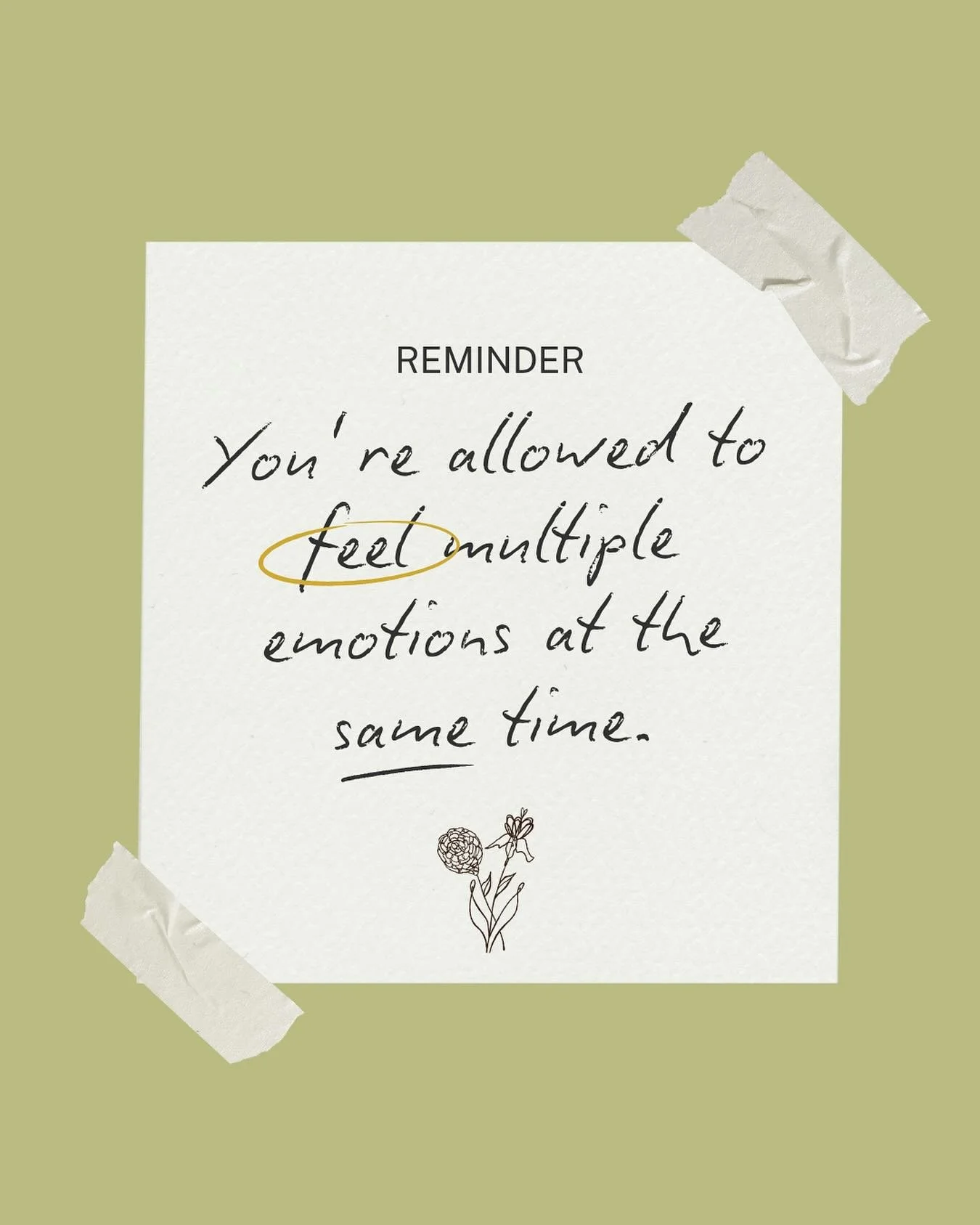 You&rsquo;re allowed to miss summer and be excited for fall. 
You&rsquo;re allowed to be happy for someone&rsquo;s good news and grieve the life you thought you would have. 
You&rsquo;re allowed to support someone while needing support yourself. 
You