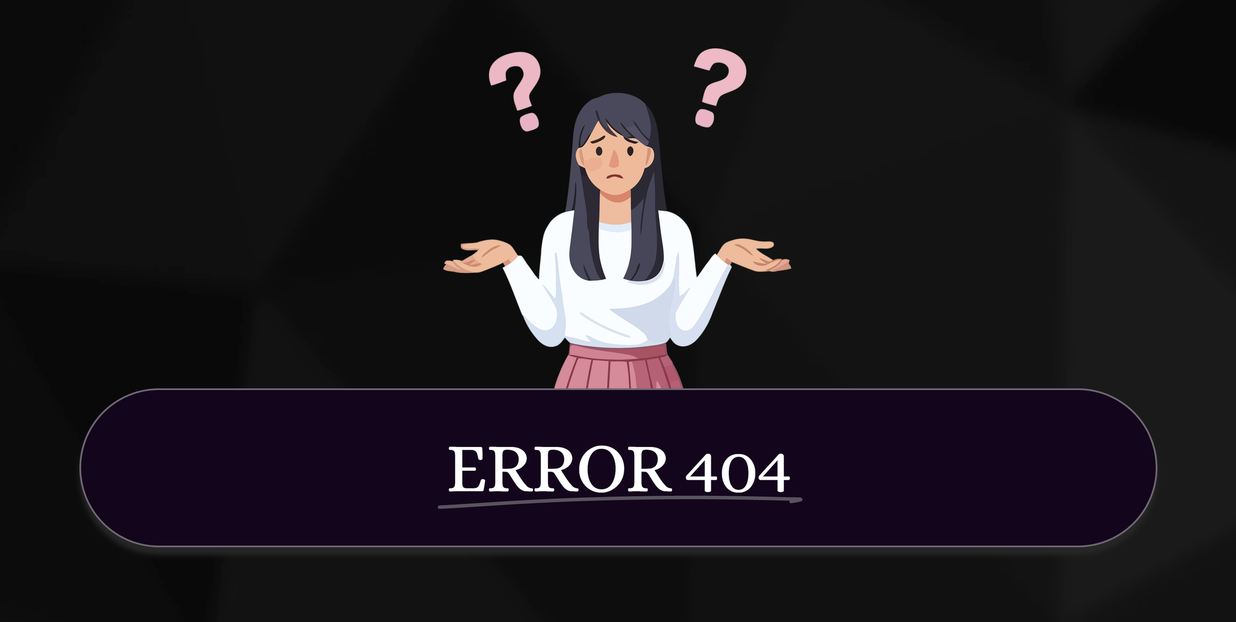 An illustration of a woman with long dark hair, wearing a white top and pink skirt, with a confused expression and raised hands, surrounded by pink question marks, and the text 'ERROR 404' below.