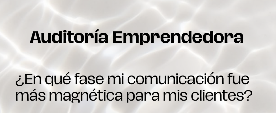 Pantalla con título 'Auditoría Emprendedora' y subtítulo en español que pregunta '¿En qué fase mi comunicación fue más magnética para mis clientes?'