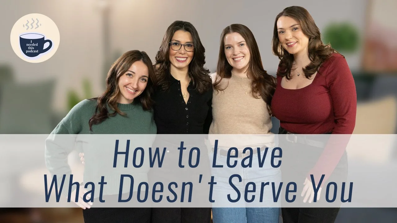 Ep.3/ HOW TO LEAVE WHAT DOESN’T SERVE YOU