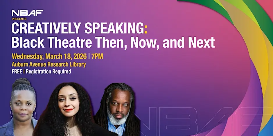 CREATIVELY SPEAKING: BLACK THEATRE THEN, NOW, & NEXT