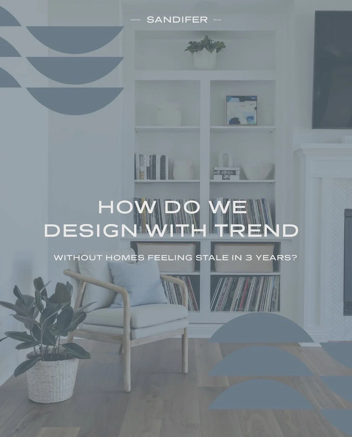Cover page with a white bookshelf, a potted plant, a white armchair with cushions, and a fireplace in a living room, featuring the title text 'How Do We Design with Trend Without Homes Feeling Stale in 3 Years?'