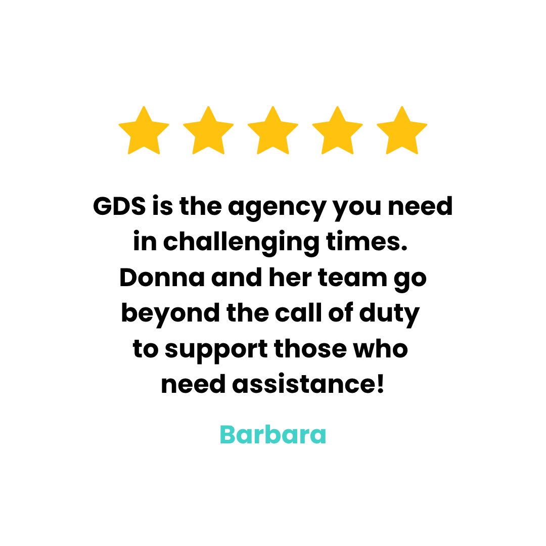 Five gold stars above a testimonial praising GDS as a reliable agency, with the text: 'GDS is the agency you need in challenging times. Donna and her team go beyond the call of duty to support those who need assistance!' and the name Barbara written in turquoise at the bottom.