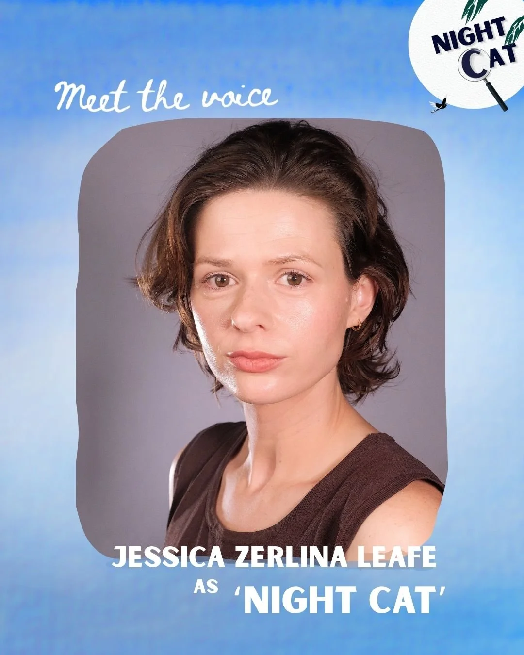 JESSICA ZERLINA LEAFE as 'NIGHT CAT'
🔍
The least hard-boiled detective on the streets, Night Cat is an old-world cat solving low-stakes cases. Formally known as 'The Night Cat' and to friends simply as 'Night Cat', this feline can be found sipping a