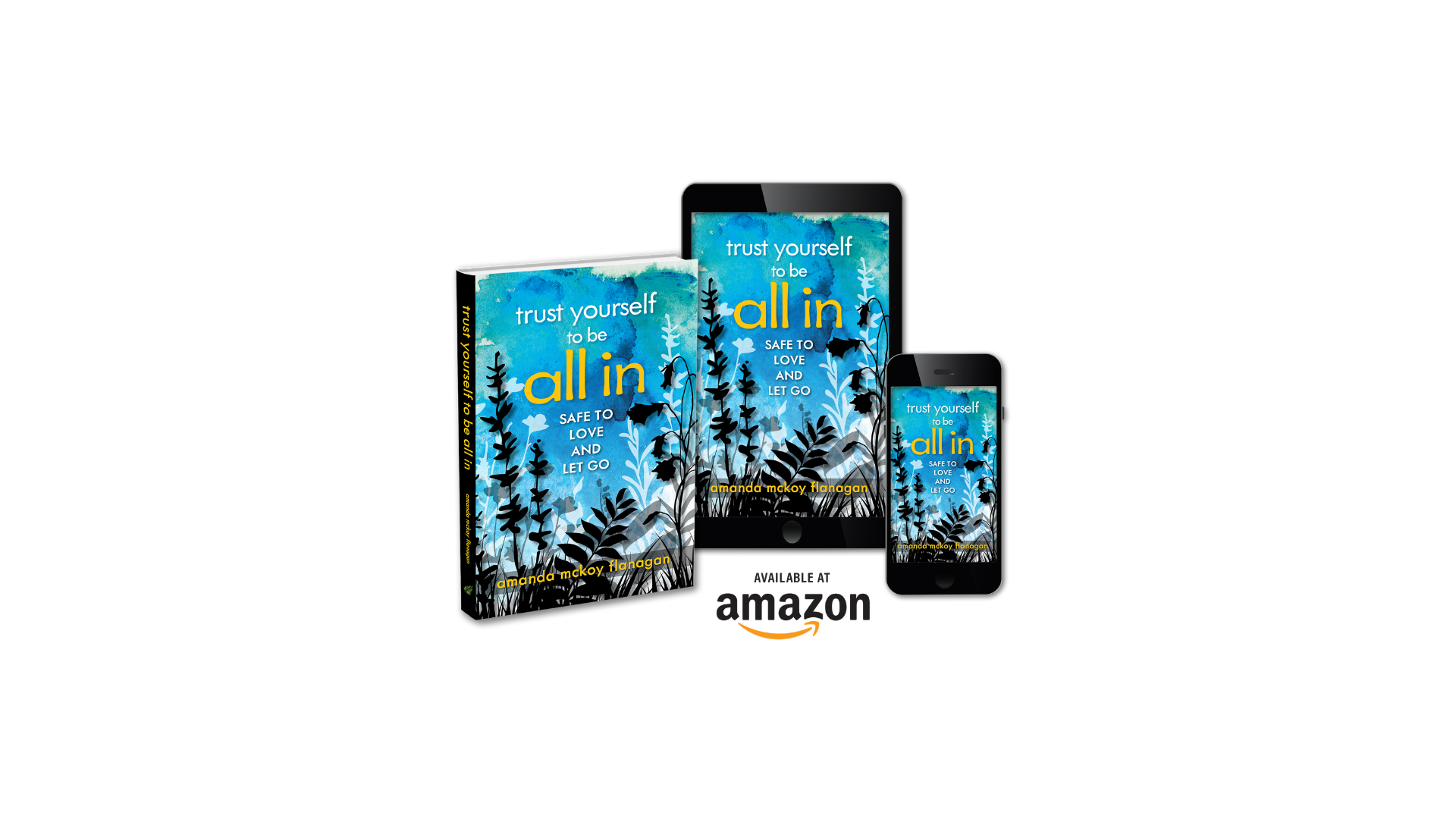 Images of the book and e-book Trust Yourself to Be All In: Safe to Love and Let Go