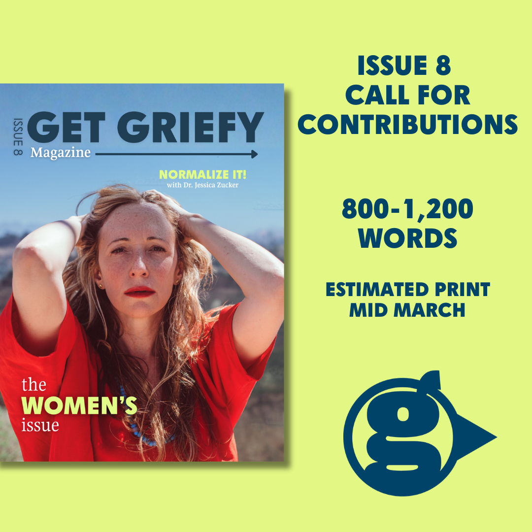 Call for Contributions — Get Griefy Magazine, Issue 8