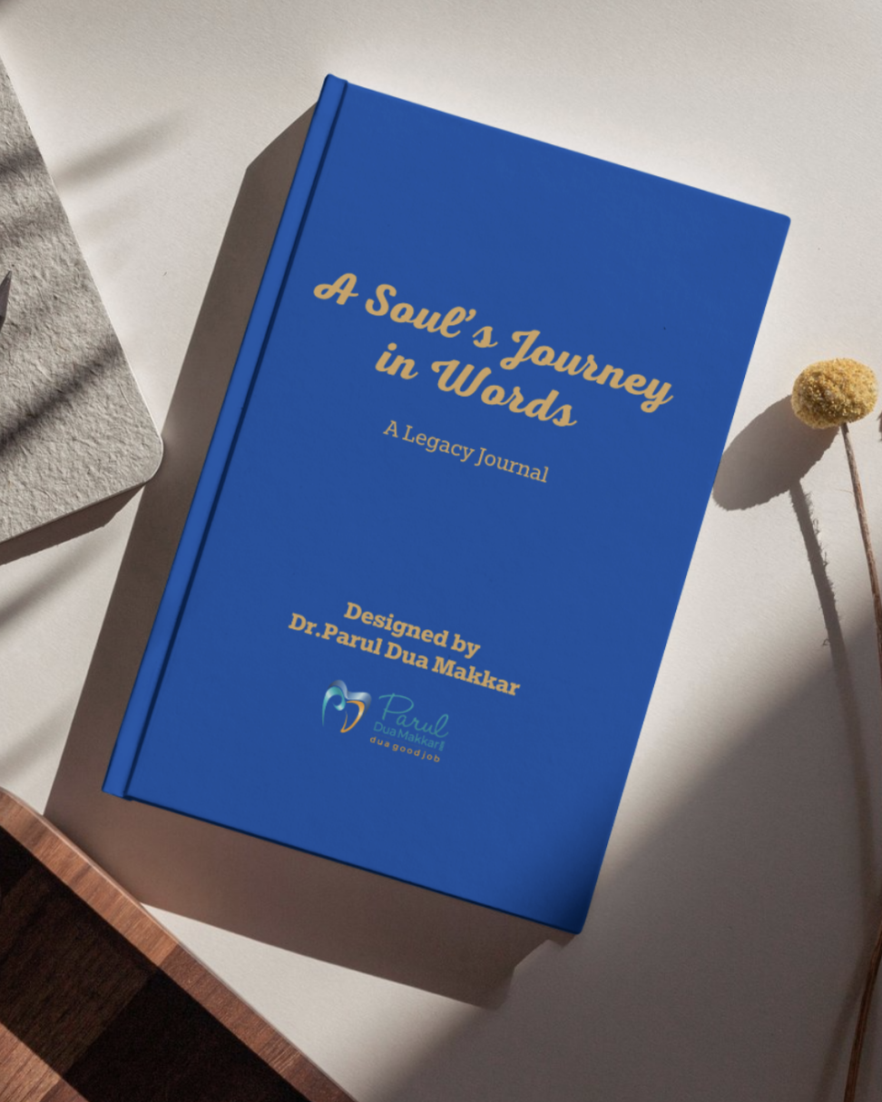 A Soul's Journey in Words: A Legacy Journal by: Dr.Parul Dua Makkar