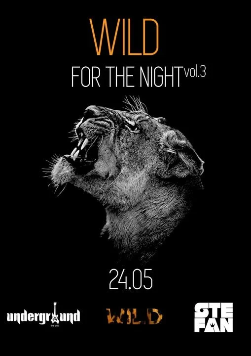 A promotional poster featuring a black background with a profile of a roaring lion's head, and text that reads "WILD FOR THE NIGHT vol.3" along with a date "24.05" and logos for Underground, Wild, and Steel Fan.