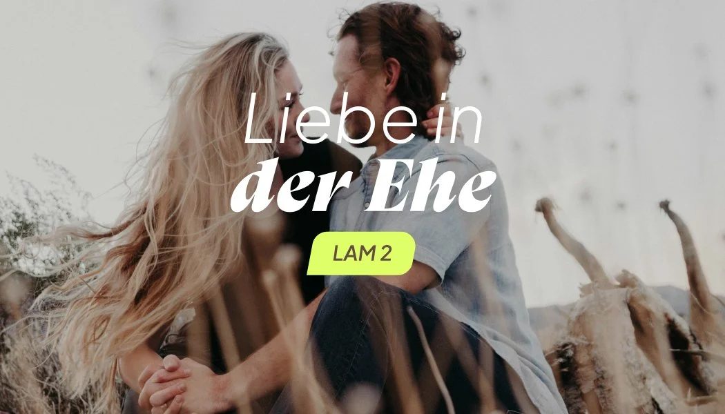 Liebe in der Ehe 2 (LAM 2) – Workshop in Iserlohn (Vorankündigung)