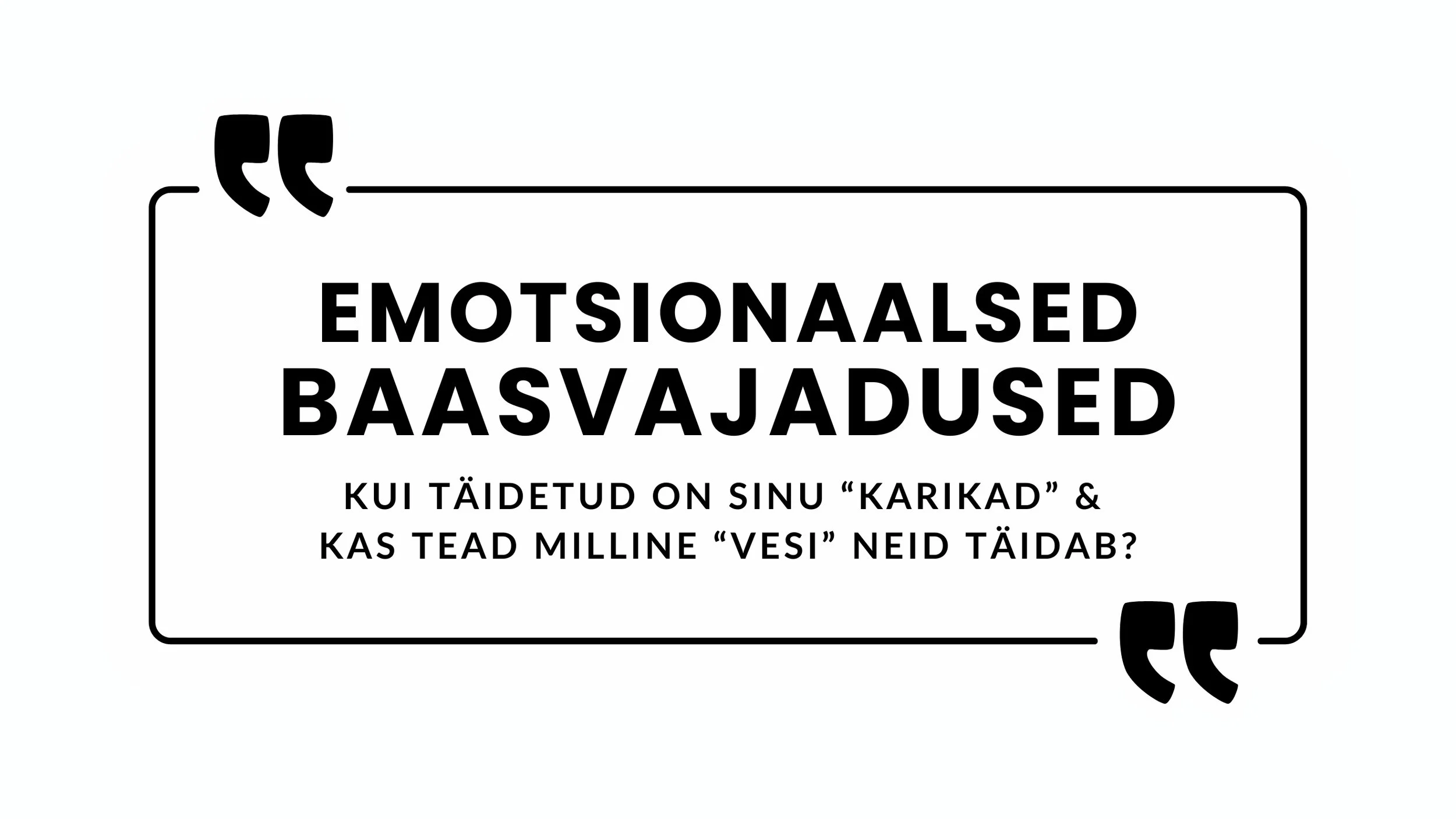 EMOTSIONAALSED BAASVAJADUSED - kui täidetud on Sinu karikad?