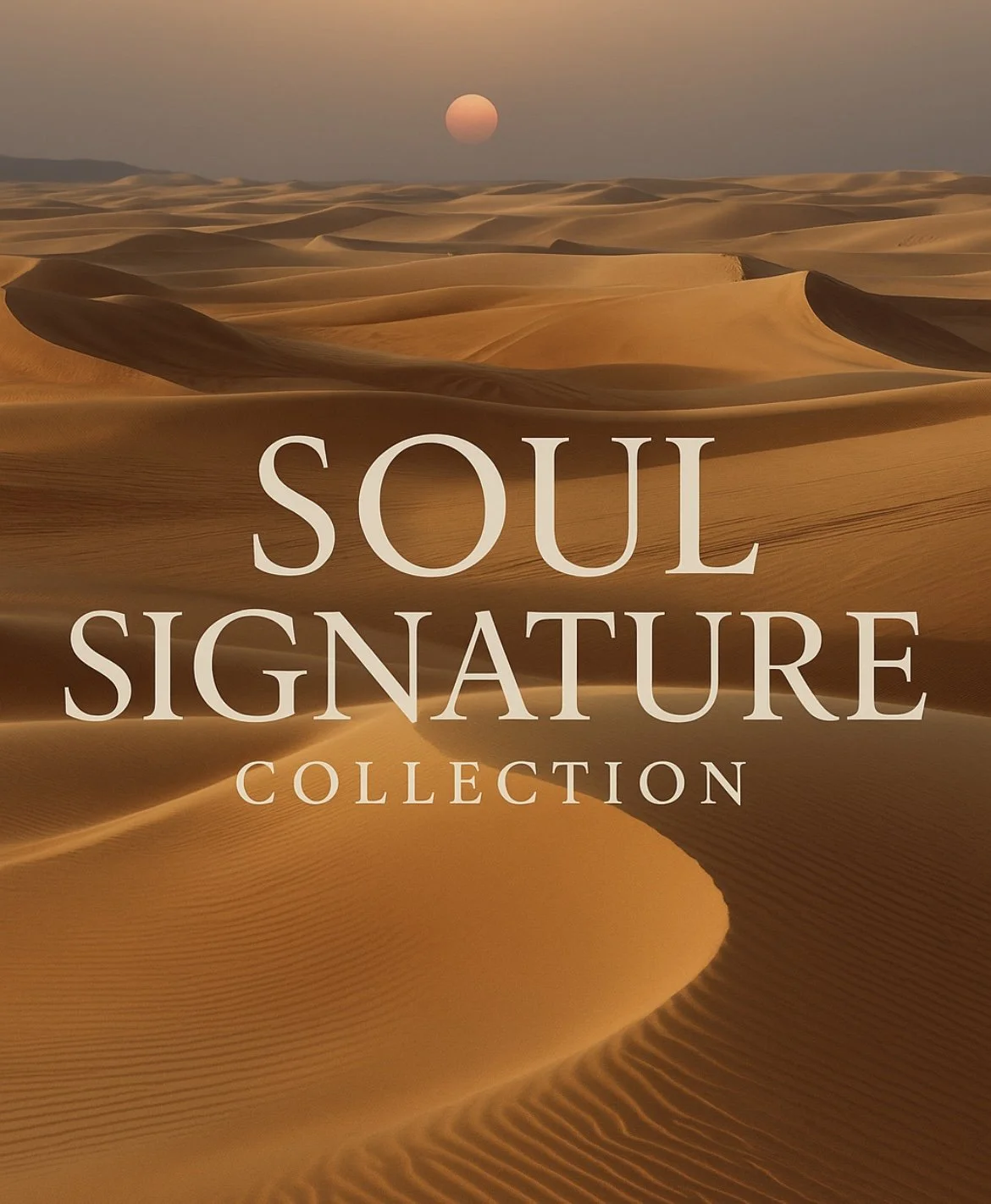 Photo of sand dunes in a desert at sunset with the text 'Soul Signature Collection' overlayed.