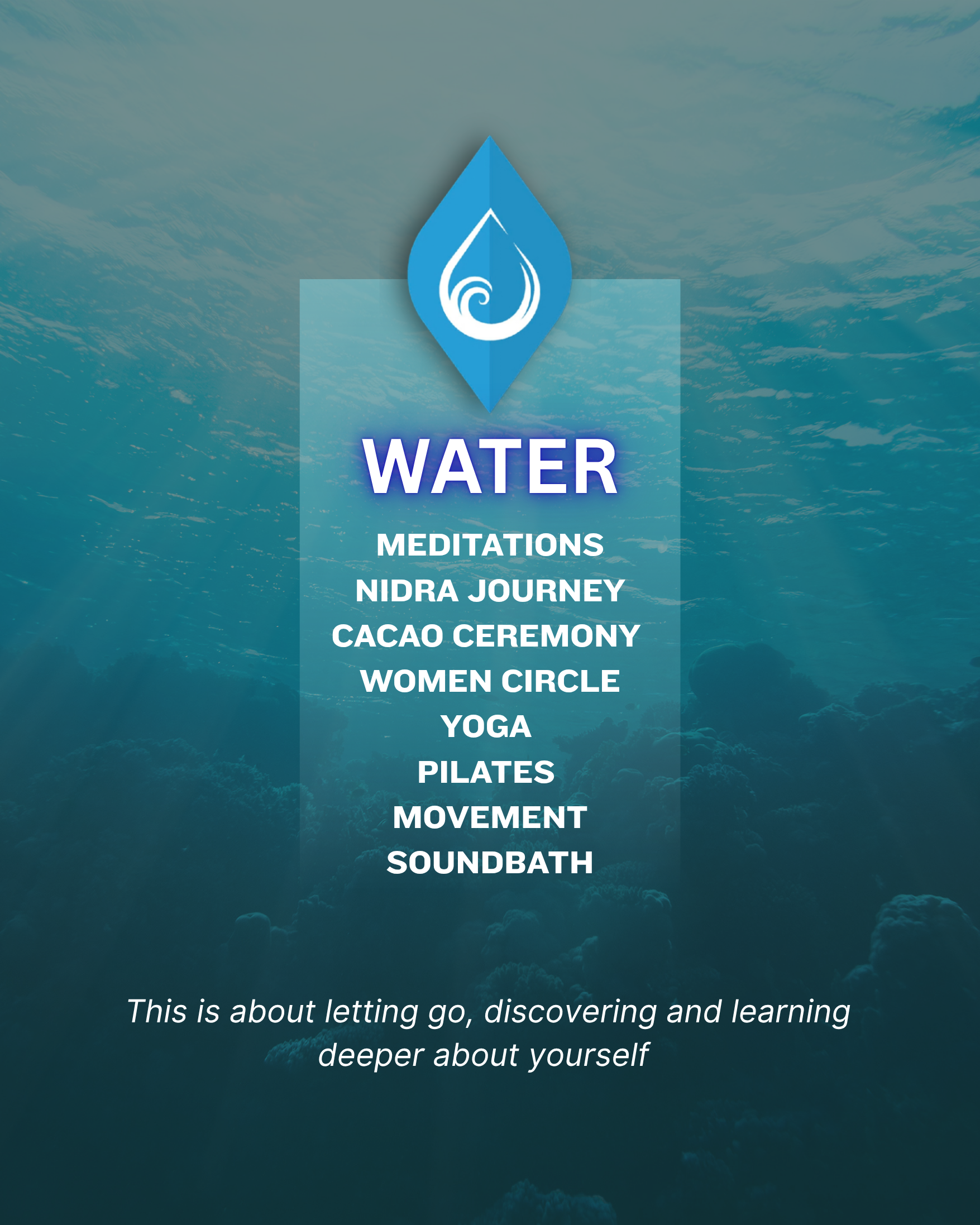 Design poster with a water droplet symbol at the top, listing activities like meditations, Nidra journey, cacao ceremony, women circle, yoga, Pilates, movement, and soundbath, with a background of an underwater scene and a caption about letting go an