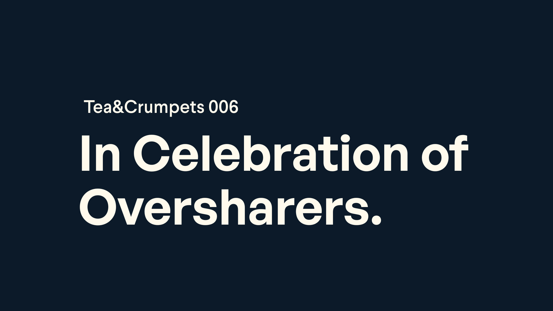 In Celebration of Oversharers.