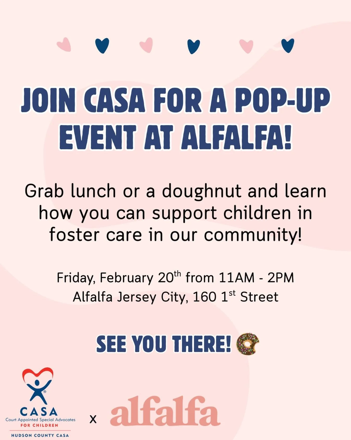 Curious about becoming a CASA volunteer?

Join us for a pop-up info event at Alfalfa in Jersey City on Friday, February 20th from 11AM&ndash;2PM! Grab lunch or a doughnut and stop by to learn how you can become a Court Appointed Special Advocate and 