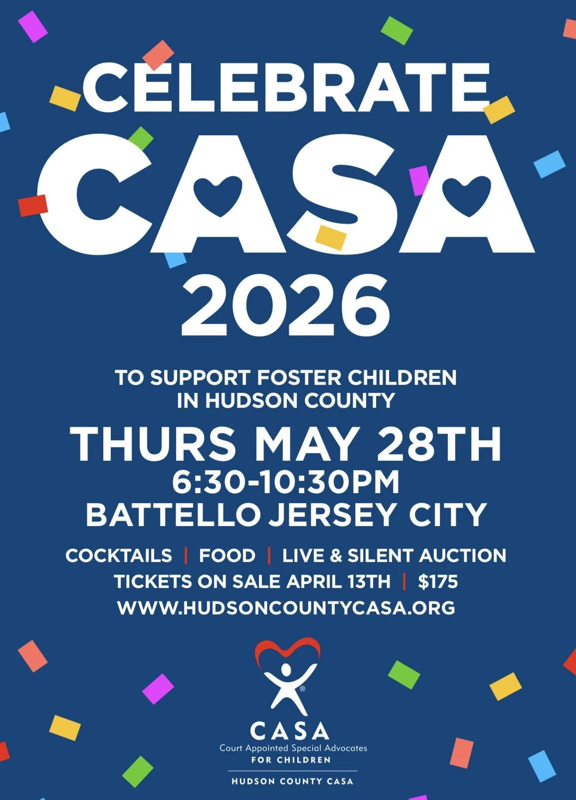 Flyer for CASA celebration event supporting foster children in Hudson County. Date and time: Thursday, May 28th from 6:30 to 10:30 pm at Battello Jersey City. Features cocktails, food, live and silent auction. Tickets available starting April 13th for $175. Website: www.hudsoncountycasa.org. Design includes colorful confetti and a CASA logo at the bottom.