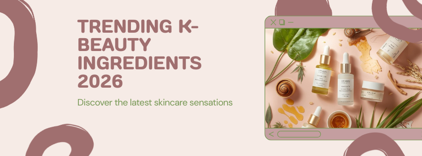 Top 10 Trending K-Beauty Ingredients in 2026 and Why They’re Taking Over