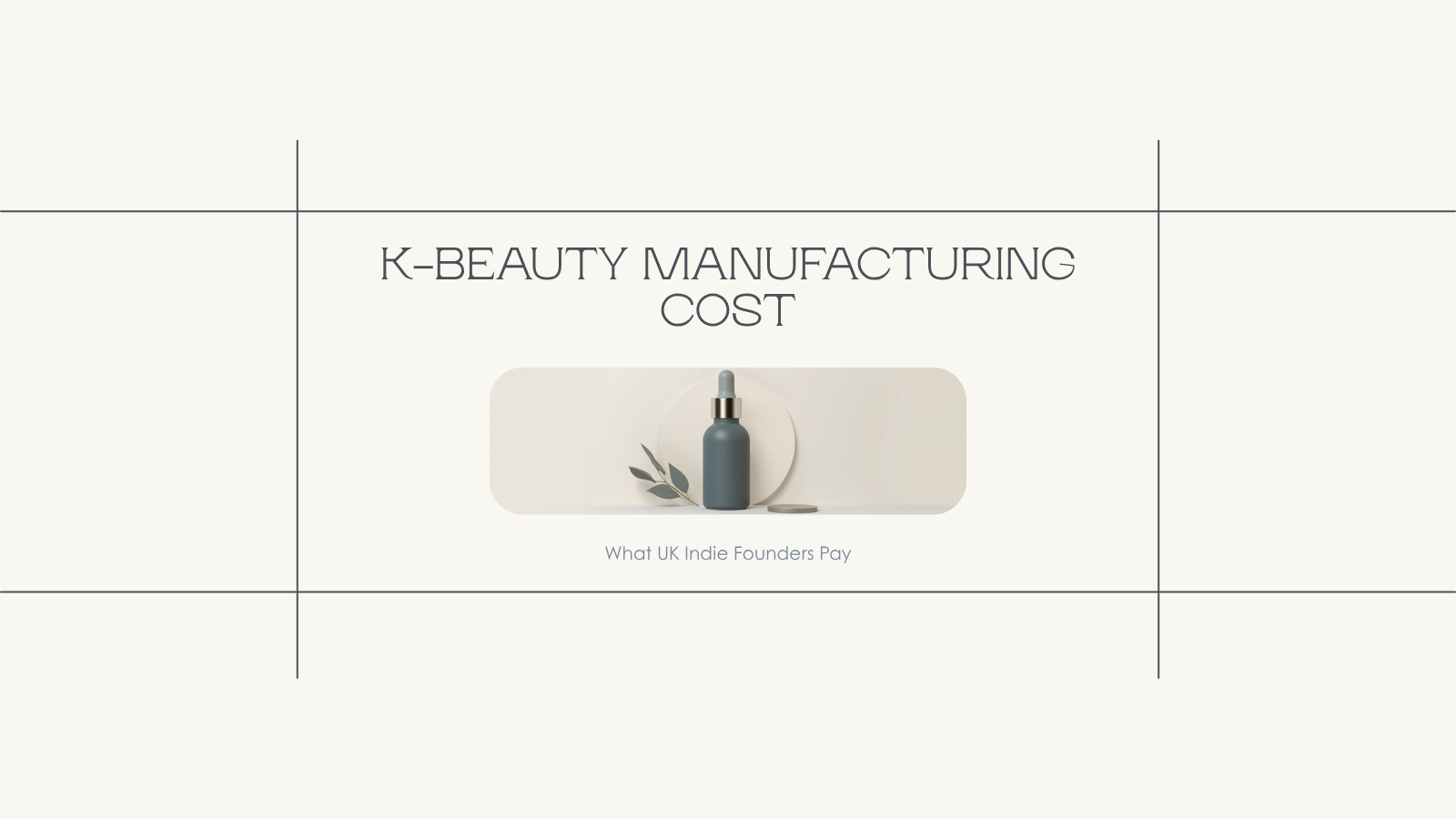 K-Beauty Manufacturing Cost in GBP: What UK Indie Founders Actually Pay (2026)