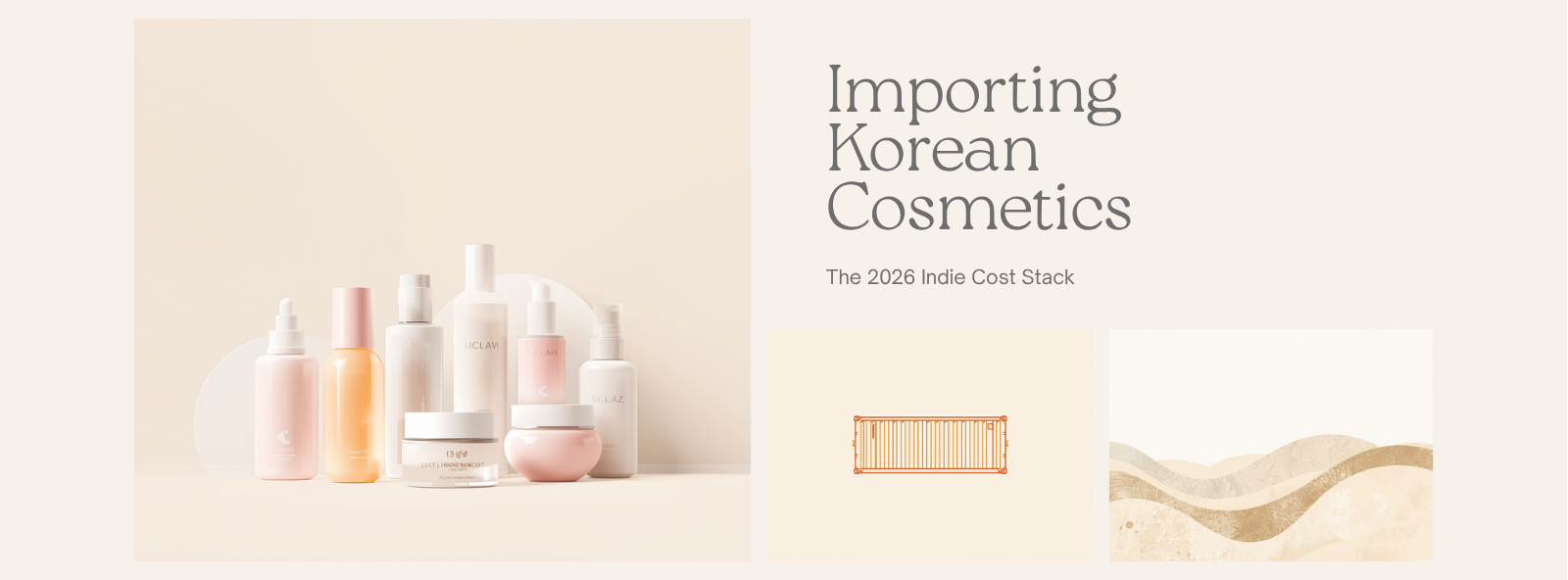Importing Korean Cosmetics to the US: The 2026 Indie Cost Stack