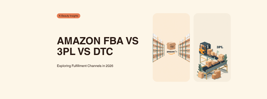 Amazon FBA vs 3PL vs DTC Fulfillment for K-Beauty Indie Brands (2026)