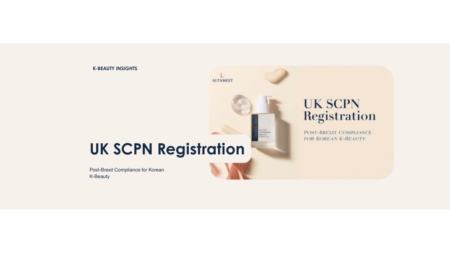 UK SCPN Registration for Korean K-Beauty Indie Founders: A Post-Brexit Compliance Playbook (2026)