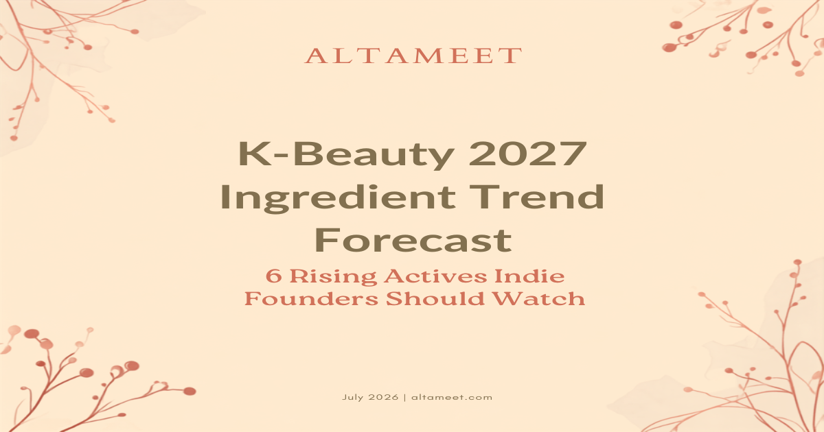 K-Beauty 2027 Ingredient Trend Forecast: 6 Rising Actives Indie Founders Should Watch in Korean ODM Briefs