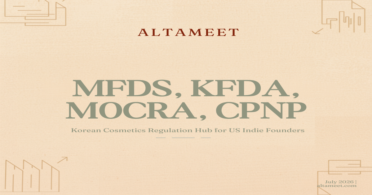 MFDS, KFDA, MOCRA, CPNP: Korean Cosmetics Regulation Hub for US Indie Founders (2026)