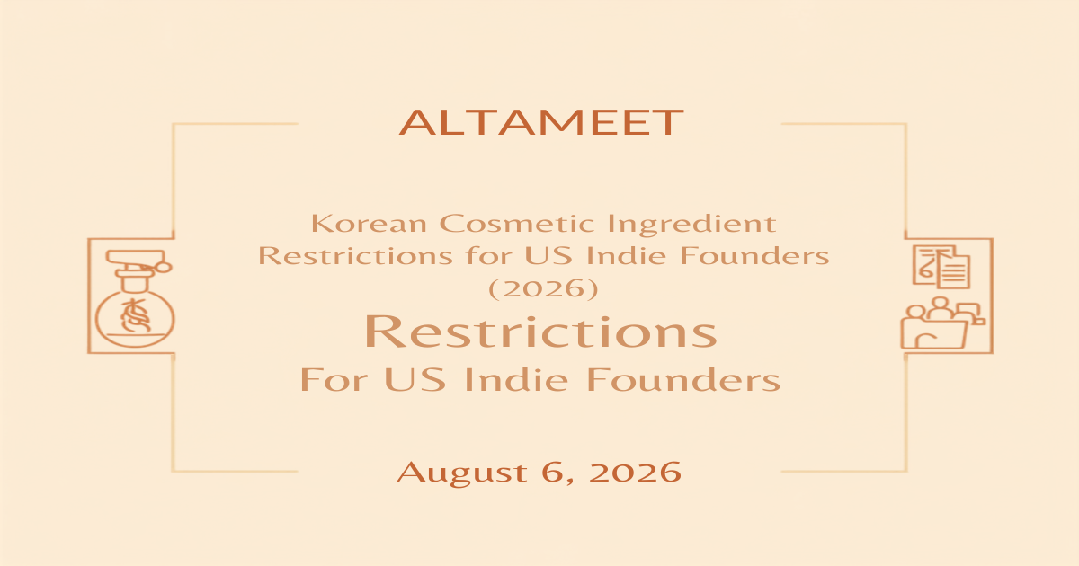 Korean Cosmetic Ingredient Restrictions for US Indie Founders (2026)