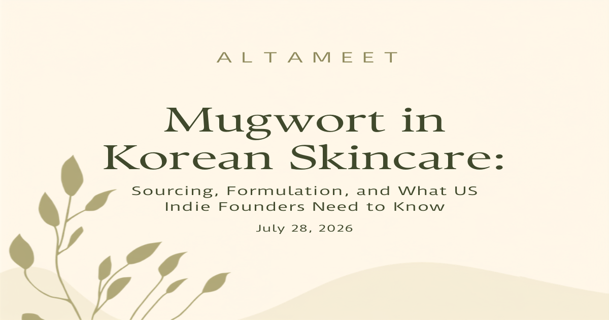 Mugwort in Korean Skincare: Indie Founder Sourcing Guide (2026)