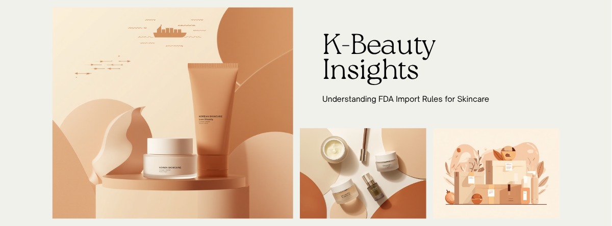 FDA Requirements for Korean Skincare in 2026: MoCRA, Labeling, and Import Basics