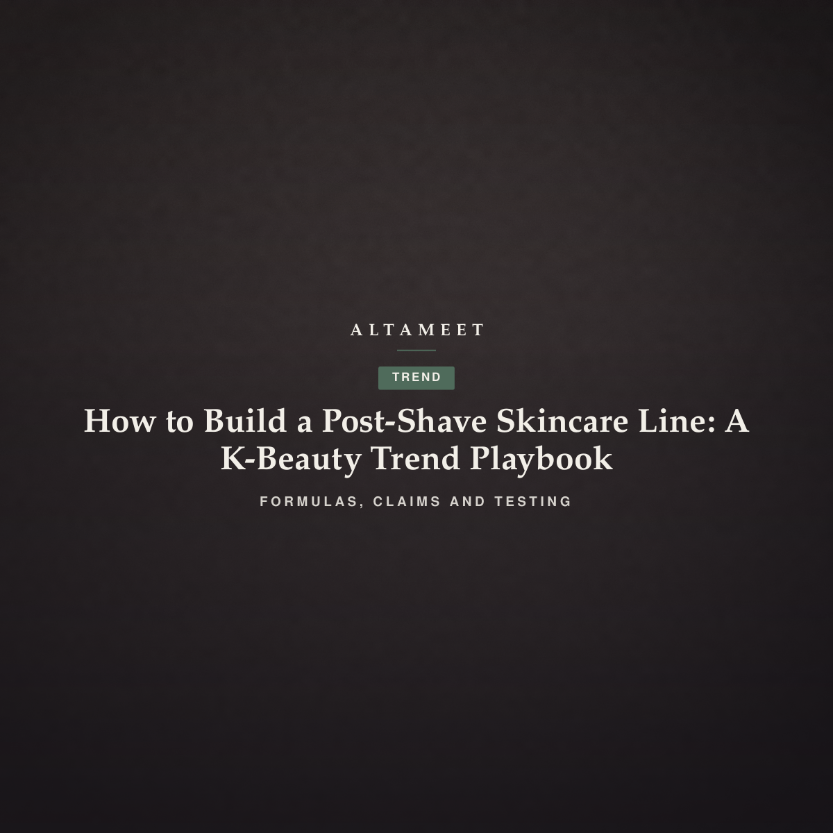 How to Build a Post-Shave Skincare Line: A K-Beauty Trend Playbook